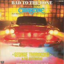 George Thorogood And The Destroyers : Bad to the Bone (7')